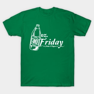 40 oz. Friday T-Shirt